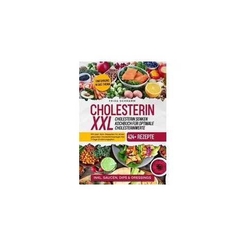 Cholesterin XXL - Cholesterin senken Kochbuch für optimale Cholesterinwerte