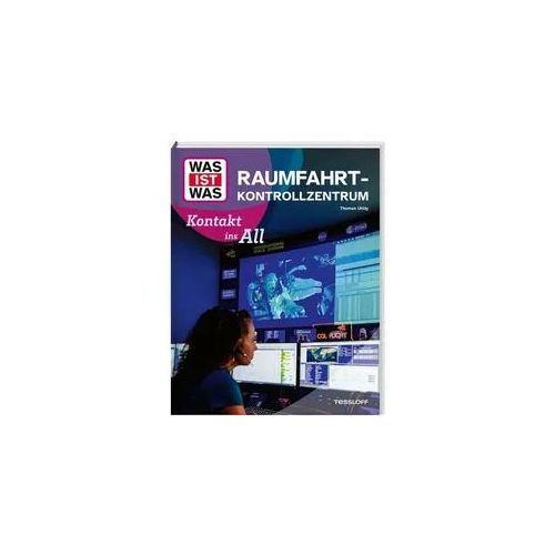 WAS IST WAS Raumfahrtkontrollzentrum. Kontakt ins All