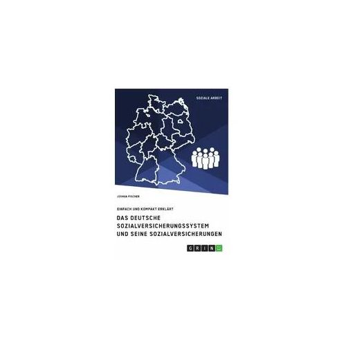 Das deutsche Sozialversicherungssystem und seine fünf Sozialversicherungen
