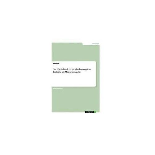 Die UN-Behindertenrechtskonvention. Teilhabe als Menschenrecht