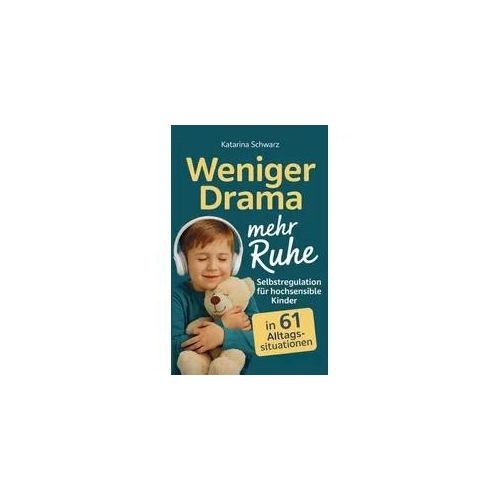 Selbstregulation für hochsensible Kinder in 61 Alltagssituationen