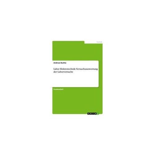 Labor Elektrotechnik: Versuchsauswertung der Laborversuche