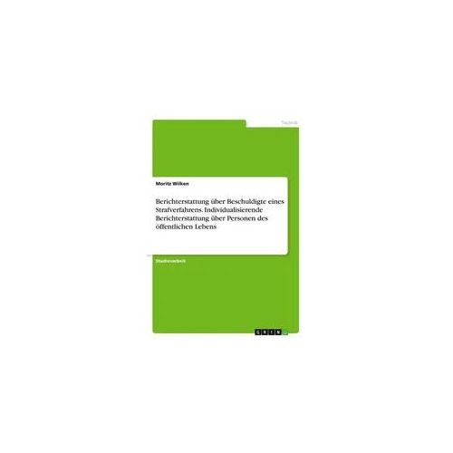 Berichterstattung über Beschuldigte eines Strafverfahrens. Individualisierende Berichterstattung über Personen des öffentlichen Lebens