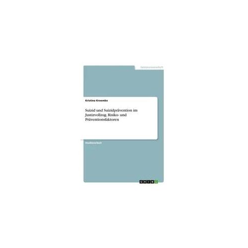 Suizid und Suizidprävention im Justizvollzug. Risiko- und Präventionsfaktoren