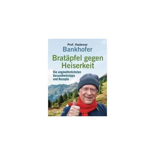 Bratäpfel gegen Heiserkeit - Die ungewöhnlichsten Gesundheitstipps und Rezepte