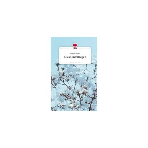 Alles Hinterfragen. Life is a Story - story.one