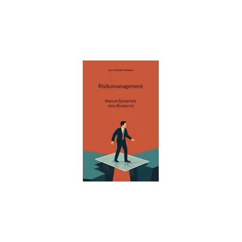 Risikomanagement - Warum Sicherheit eine Illusion ist