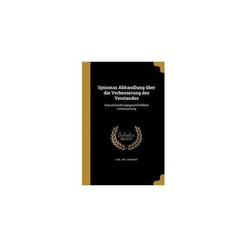 Spinozas Abhandlung über die Verbesserung des Verstandes