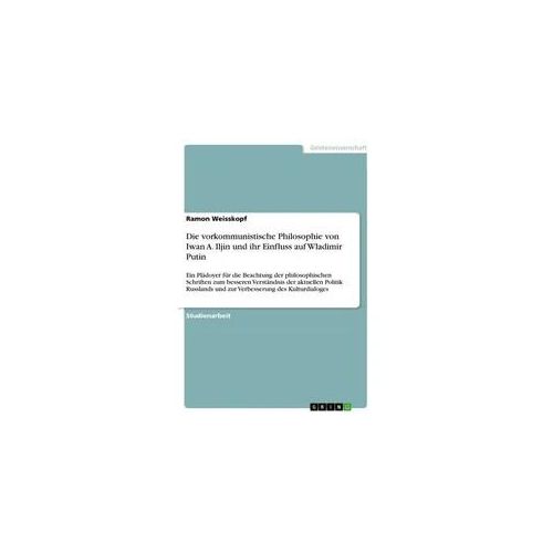 Die vorkommunistische Philosophie von Iwan A. Iljin und ihr Einfluss auf Wladimir Putin