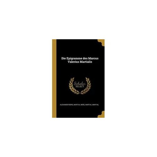 Die Epigramme Des Marcus Valerius Martialis