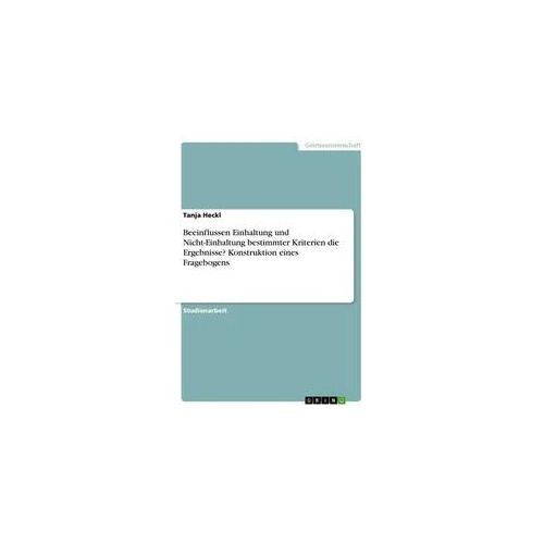Beeinflussen Einhaltung und Nicht-Einhaltung bestimmter Kriterien die Ergebnisse? Konstruktion eines Fragebogens