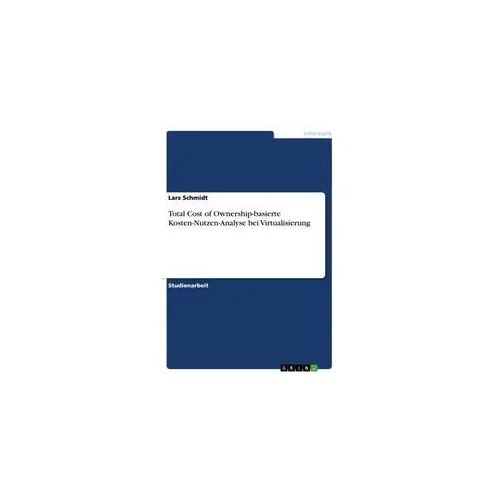 Total Cost of Ownership-basierte Kosten-Nutzen-Analyse bei Virtualisierung