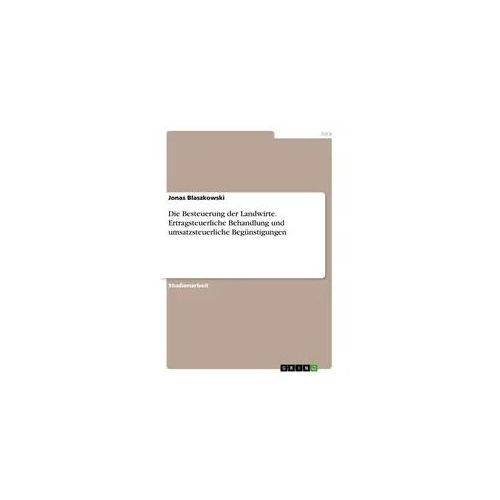 Die Besteuerung der Landwirte. Ertragsteuerliche Behandlung und umsatzsteuerliche Begünstigungen