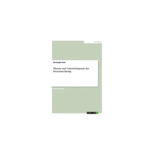 Theorie und Unterrichtspraxis der Prozentrechnung