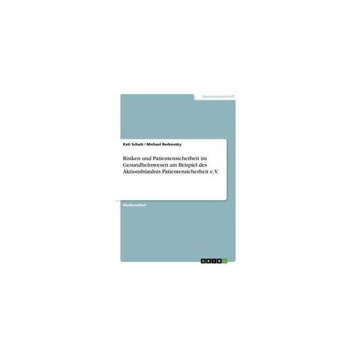 Risiken und Patientensicherheit im Gesundheitswesen am Beispiel des Aktionsbündnis Patientensicherheit e.V.