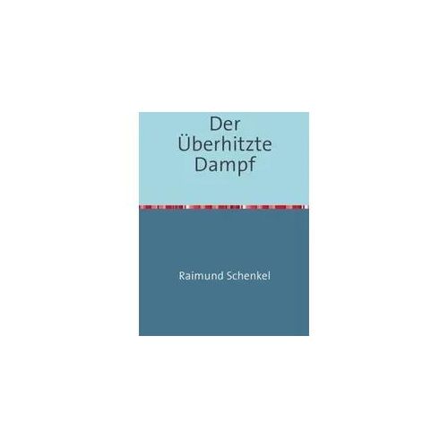 Der Überhitzte Dampf