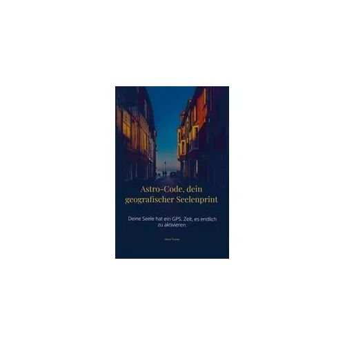 Astro-Code, dein geografischer Seelenprint