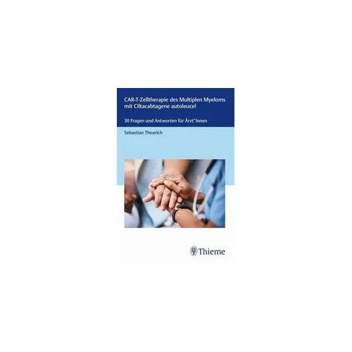 CAR-T-Zelltherapie des Multiplen Myeloms mit Ciltacabtagene autoleucel