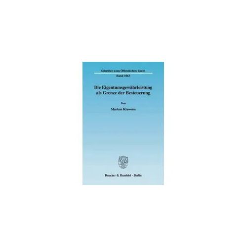 Die Eigentumsgewährleistung als Grenze der Besteuerung.