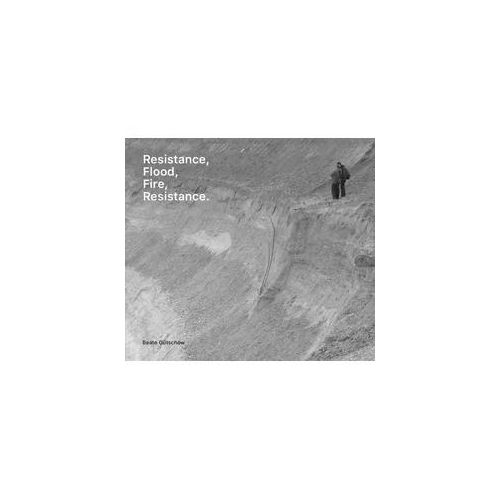 Beate Gütschow: Resistance, Flood, Fire, Resistance.