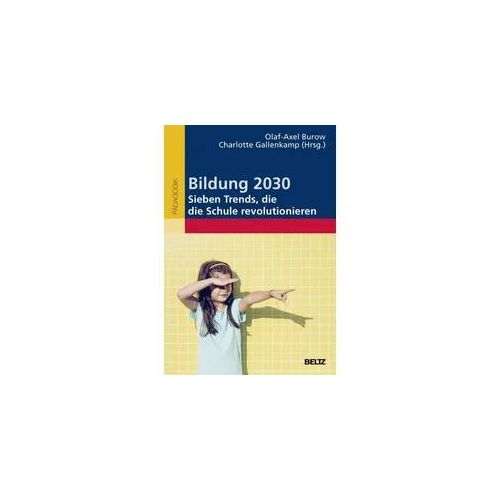 Bildung 2030 - Sieben Trends, die die Schule revolutionieren