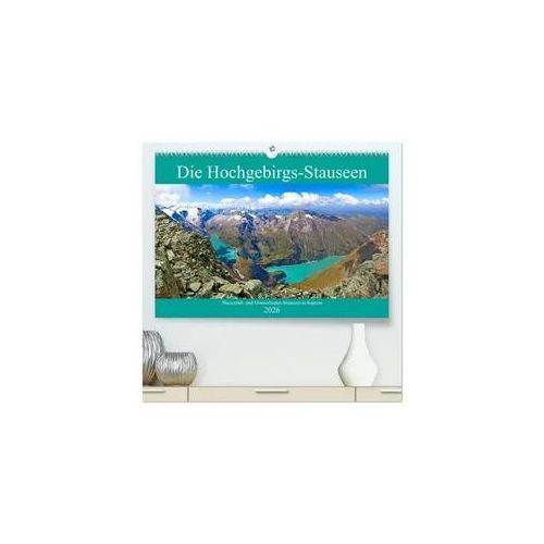 Die Hochgebirgs-Stauseen (hochwertiger Premium Wandkalender 2026 DIN A2 quer), Kunstdruck in Hochglanz