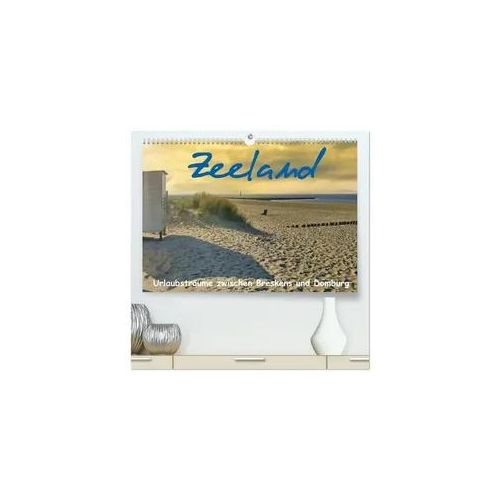 Zeeland - Urlaubsträume zwischen Breskens und Domburg (hochwertiger Premium Wandkalender 2026 DIN A2 quer), Kunstdruck in Hochglanz