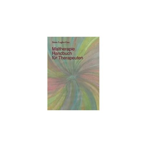 Maltherapie-Handbuch für Therapeuten