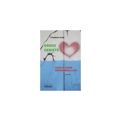 Kraft, F: Grenzgebiete - Liebe in einem zerrissenem Land