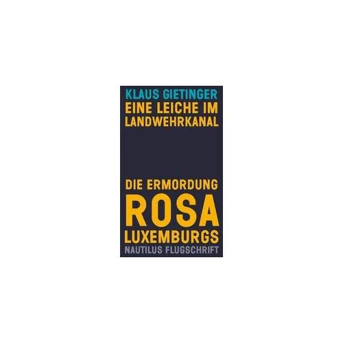 Eine Leiche im Landwehrkanal. Die Ermordung Rosa Luxemburgs