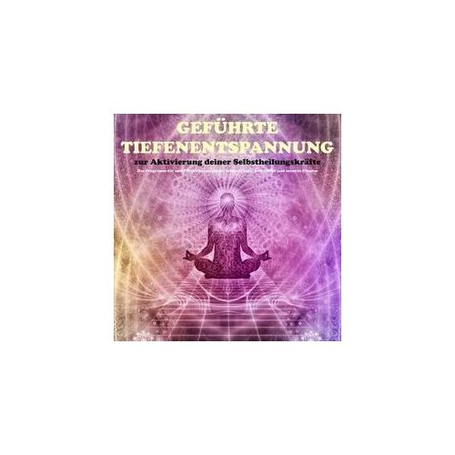 Geführte Tiefenentspannung zur Aktivierung der Selbstheilungskräfte