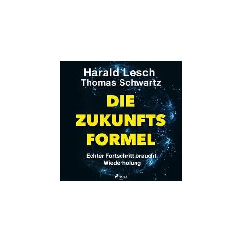 Die Zukunftsformel: Echter Fortschritt braucht Wiederholung