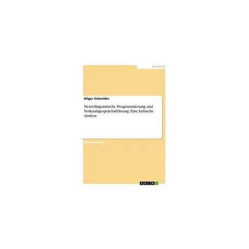 Neurolinguistische Programmierung und Verkaufsgesprächsführung: Eine kritische Analyse