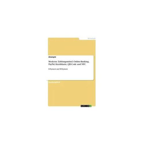 Moderne Zahlungsmittel. Online-Banking, PayPal, Kreditkarte, QR-Code und NFC