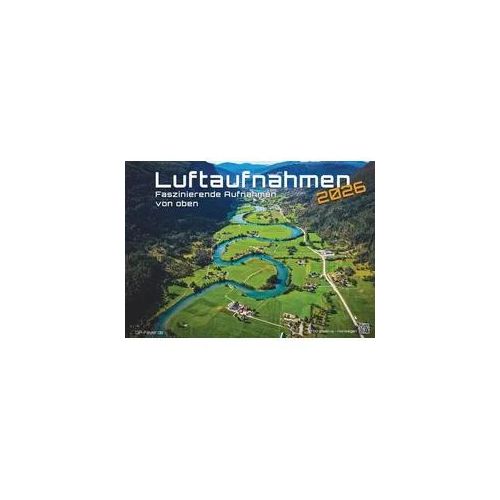 Luftaufnahmen - faszinierende Aufnahmen von oben - ABOVE - 2026 - Kalender DIN A3