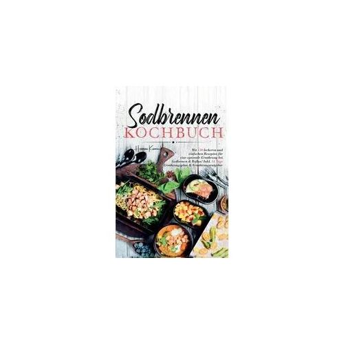 Sodbrennen Kochbuch – 150 bekömmliche Rezepte für eine magenfreundliche Ernährung bei Sodbrennen und Reflux
