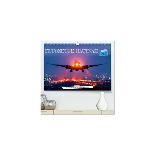 Flugzeuge hautnah - Flugzeugkalender für Flugzeugliebhaber (hochwertiger Premium Wandkalender 2026 DIN A2 quer), Kunstdruck in Hochglanz