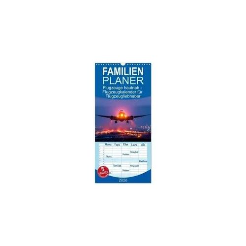 Familienplaner 2026 - Flugzeuge hautnah - Flugzeugkalender für Flugzeugliebhaber mit 5 Spalten (Wandkalender, 21 x 45 cm) CALVENDO