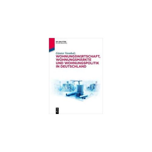 Wohnungswirtschaft, Wohnungsmärkte und Wohnungspolitik in Deutschland