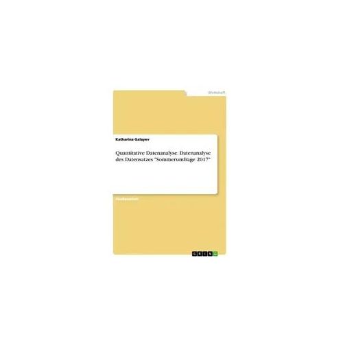 Quantitative Datenanalyse. Datenanalyse des Datensatzes "Sommerumfrage 2017"