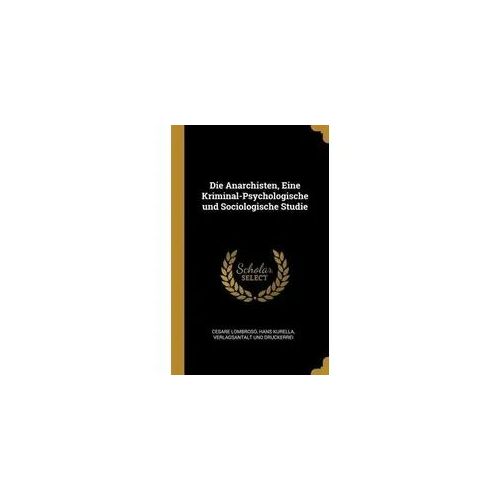 Die Anarchisten, Eine Kriminal-Psychologische und Sociologische Studie