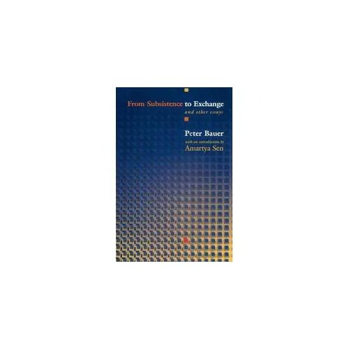 From Subsistence to Exchange and Other Essays