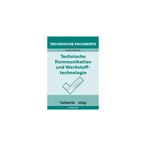 Technische Fachwirte: Technische Kommunikation und Werkstofftechnologie