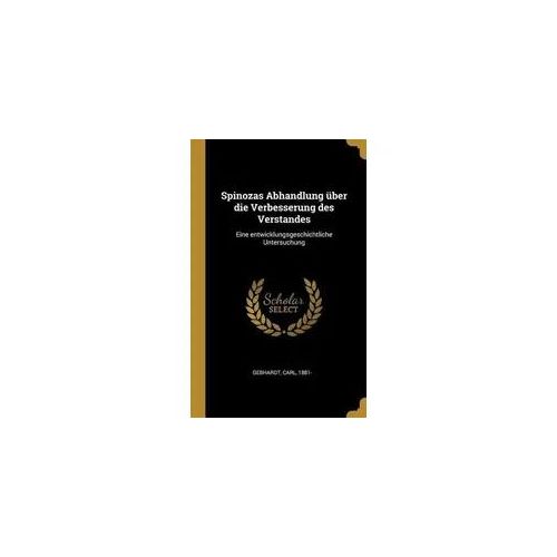 Spinozas Abhandlung über die Verbesserung des Verstandes
