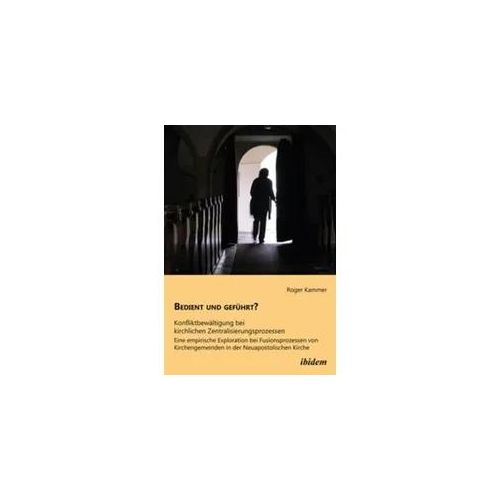 Bedient und geführt? Konfliktbewältigung bei kirchlichen Zentralisierungsprozessen