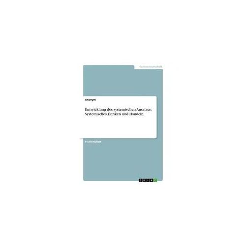 Entwicklung des systemischen Ansatzes. Systemisches Denken und Handeln