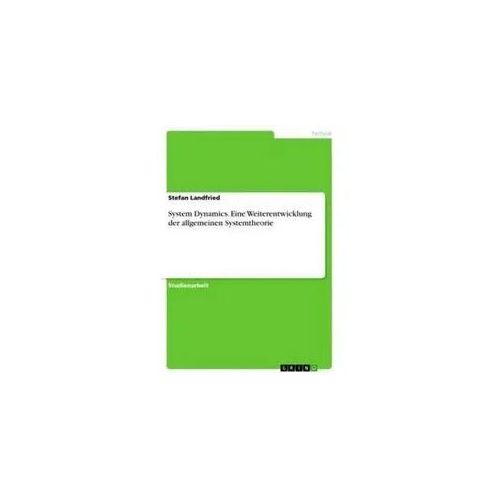 System Dynamics. Eine Weiterentwicklung der allgemeinen Systemtheorie