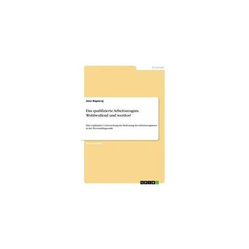 Das qualifizierte Arbeitszeugnis. Wohlwollend und wertlos?