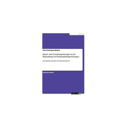 Kunst- und Gestaltungstherapie in der Behandlung von Traumaspätfolgestörungen