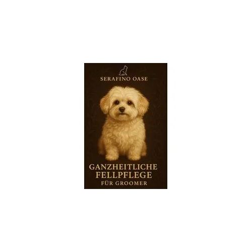 „Ganzheitliche Fellpflege – Wissen, Praxis & Tierpsychologie für den Salonalltag“